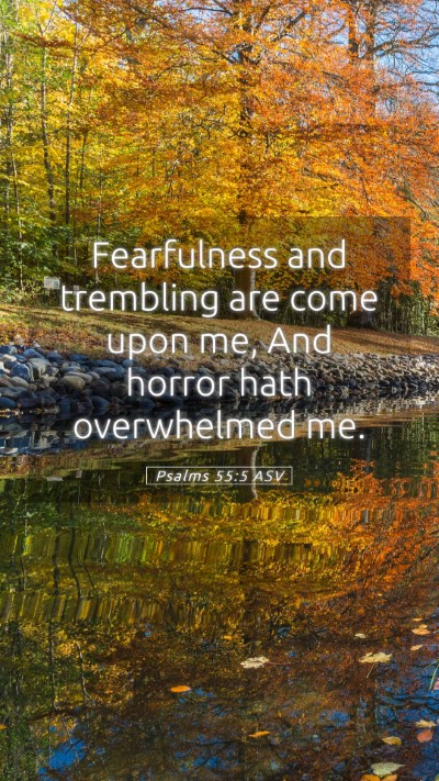 Picture 05 - Psalms 55:5 ASV Mobile Phone Wallpaper - Fearfulness and trembling are come upon me, And - Mobile Bible Verse Wallpaper
