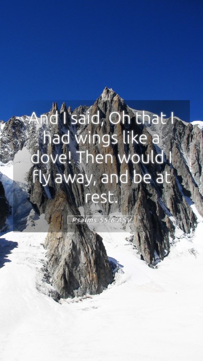 Picture 05 - Psalms 55:6 ASV Mobile Phone Wallpaper - And I said, Oh that I had wings like a dove! Then - Mobile Bible Verse Wallpaper