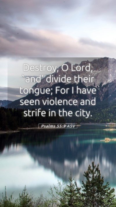 Picture 05 - Psalms 55:9 ASV Mobile Phone Wallpaper - Destroy, O Lord, `and' divide their tongue; For I - Mobile Bible Verse Wallpaper