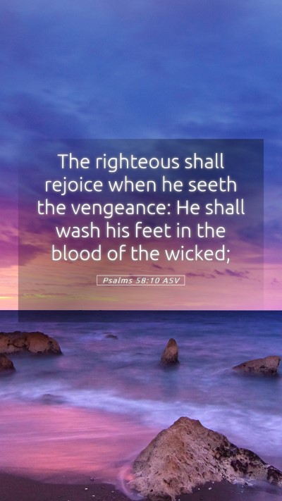 Picture 05 - Psalms 58:10 ASV Mobile Phone Wallpaper - The righteous shall rejoice when he seeth the - Mobile Bible Verse Wallpaper
