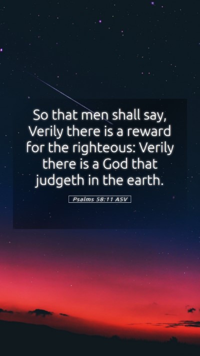 Picture 05 - Psalms 58:11 ASV Mobile Phone Wallpaper - So that men shall say, Verily there is a reward - Mobile Bible Verse Wallpaper