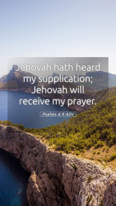 Picture 05 - Psalms 6:9 ASV Mobile Phone Wallpaper - Jehovah hath heard my supplication; Jehovah will - Mobile Bible Verse Wallpaper
