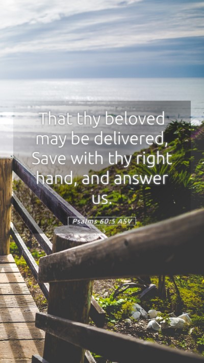 Picture 05 - Psalms 60:5 ASV Mobile Phone Wallpaper - That thy beloved may be delivered, Save with thy - Mobile Bible Verse Wallpaper