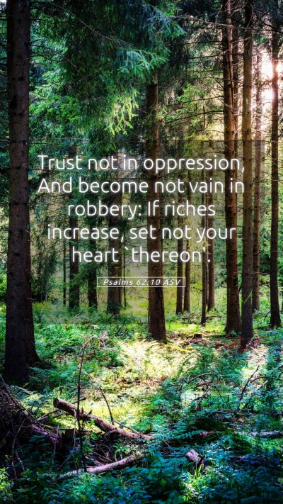 Picture 05 - Psalms 62:10 ASV Mobile Phone Wallpaper - Trust not in oppression, And become not vain in - Mobile Bible Verse Wallpaper