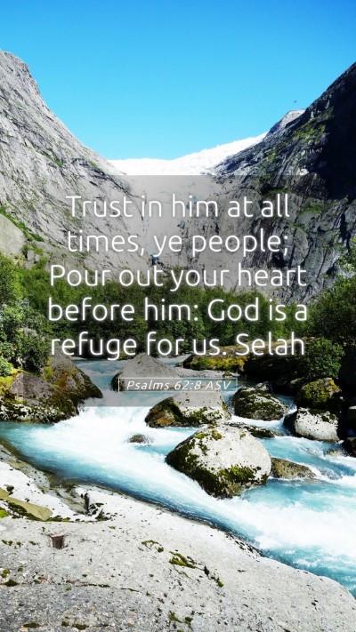 Picture 05 - Psalms 62:8 ASV Mobile Phone Wallpaper - Trust in him at all times, ye people; Pour out - Mobile Bible Verse Wallpaper