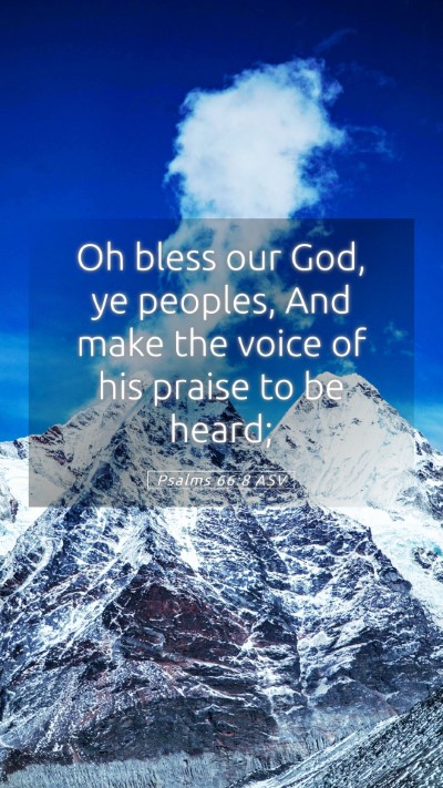 Picture 05 - Psalms 66:8 ASV Mobile Phone Wallpaper - Oh bless our God, ye peoples, And make the voice - Mobile Bible Verse Wallpaper