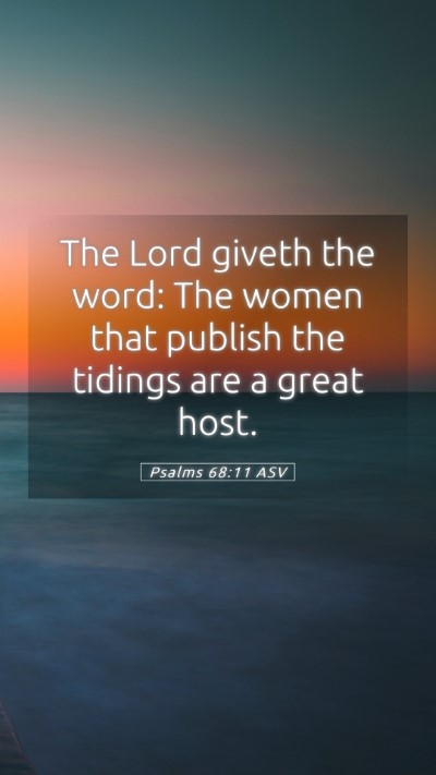 Picture 05 - Psalms 68:11 ASV Mobile Phone Wallpaper - The Lord giveth the word: The women that publish - Mobile Bible Verse Wallpaper