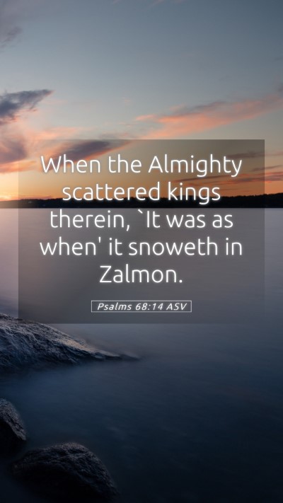 Picture 05 - Psalms 68:14 ASV Mobile Phone Wallpaper - When the Almighty scattered kings therein, `It - Mobile Bible Verse Wallpaper