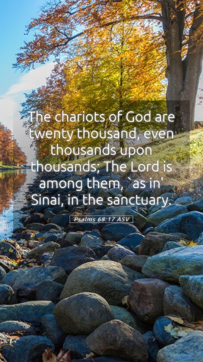 Picture 05 - Psalms 68:17 ASV Mobile Phone Wallpaper - The chariots of God are twenty thousand, even - Mobile Bible Verse Wallpaper
