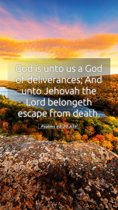 Picture 05 - Psalms 68:20 ASV Mobile Phone Wallpaper - God is unto us a God of deliverances; And unto - Mobile Bible Verse Wallpaper