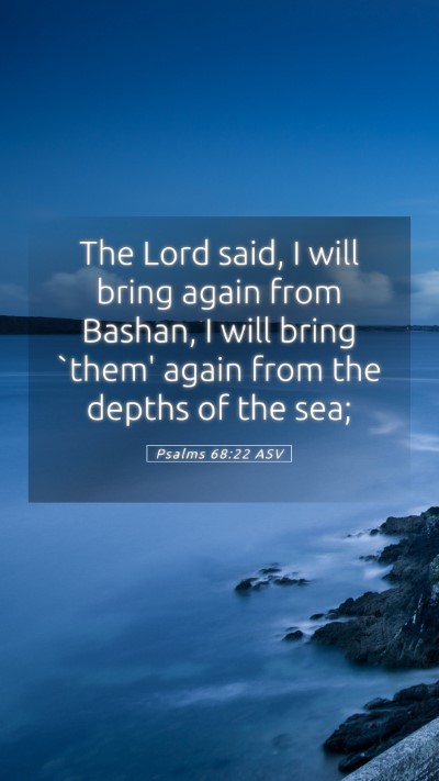 Picture 05 - Psalms 68:22 ASV Mobile Phone Wallpaper - The Lord said, I will bring again from Bashan, I - Mobile Bible Verse Wallpaper