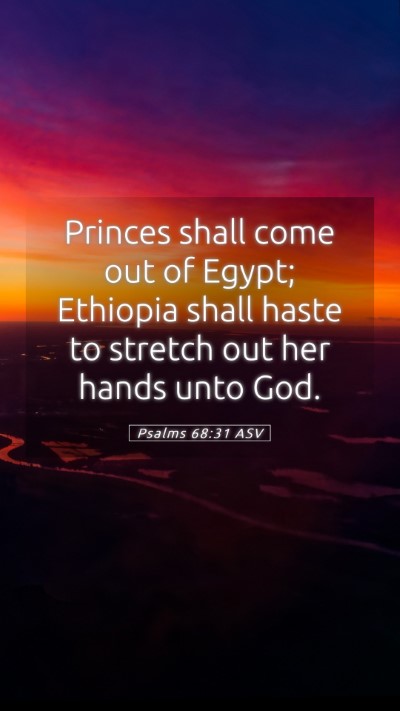 Picture 05 - Psalms 68:31 ASV Mobile Phone Wallpaper - Princes shall come out of Egypt; Ethiopia shall - Mobile Bible Verse Wallpaper