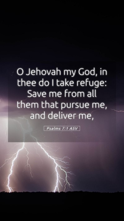 Picture 05 - Psalms 7:1 ASV Mobile Phone Wallpaper - O Jehovah my God, in thee do I take refuge: Save - Mobile Bible Verse Wallpaper