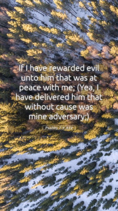 Picture 05 - Psalms 7:4 ASV Mobile Phone Wallpaper - If I have rewarded evil unto him that was at - Mobile Bible Verse Wallpaper