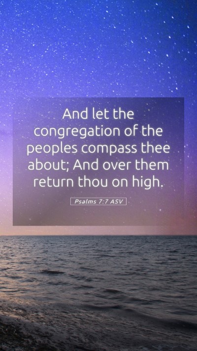 Picture 05 - Psalms 7:7 ASV Mobile Phone Wallpaper - And let the congregation of the peoples compass - Mobile Bible Verse Wallpaper