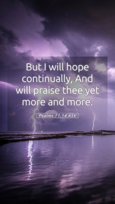 Picture 05 - Psalms 71:14 ASV Mobile Phone Wallpaper - But I will hope continually, And will praise thee - Mobile Bible Verse Wallpaper