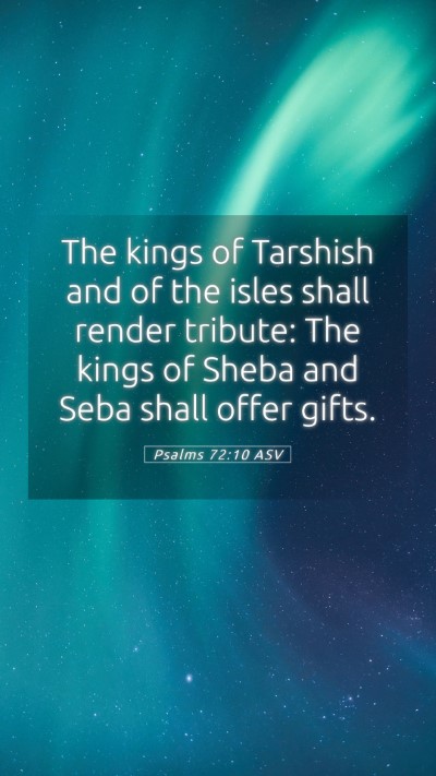 Picture 05 - Psalms 72:10 ASV Mobile Phone Wallpaper - The kings of Tarshish and of the isles shall - Mobile Bible Verse Wallpaper