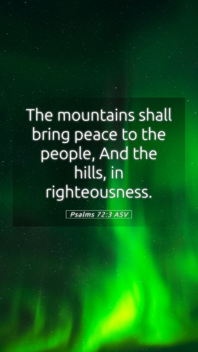 Picture 05 - Psalms 72:3 ASV Mobile Phone Wallpaper - The mountains shall bring peace to the people, - Mobile Bible Verse Wallpaper