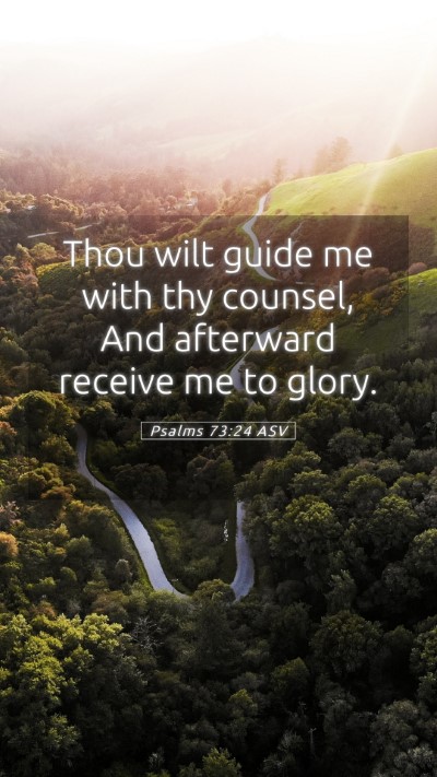 Picture 05 - Psalms 73:24 ASV Mobile Phone Wallpaper - Thou wilt guide me with thy counsel, And - Mobile Bible Verse Wallpaper