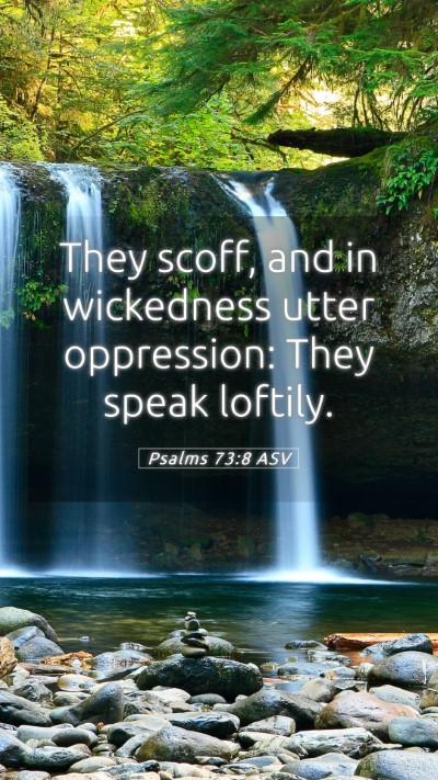 Picture 05 - Psalms 73:8 ASV Mobile Phone Wallpaper - They scoff, and in wickedness utter oppression: - Mobile Bible Verse Wallpaper