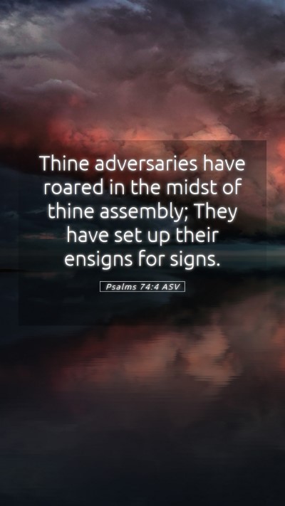 Picture 05 - Psalms 74:4 ASV Mobile Phone Wallpaper - Thine adversaries have roared in the midst of - Mobile Bible Verse Wallpaper