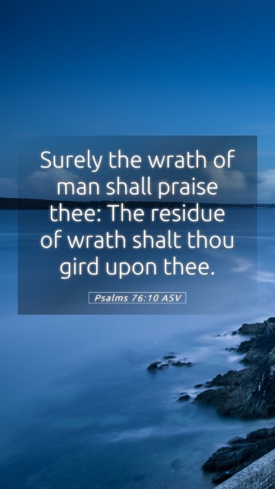 Picture 05 - Psalms 76:10 ASV Mobile Phone Wallpaper - Surely the wrath of man shall praise thee: The - Mobile Bible Verse Wallpaper