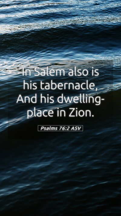 Picture 05 - Psalms 76:2 ASV Mobile Phone Wallpaper - In Salem also is his tabernacle, And his - Mobile Bible Verse Wallpaper