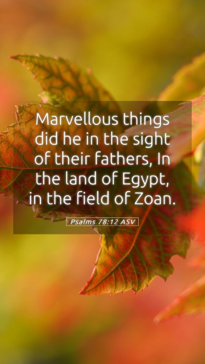 Picture 05 - Psalms 78:12 ASV Mobile Phone Wallpaper - Marvellous things did he in the sight of their - Mobile Bible Verse Wallpaper