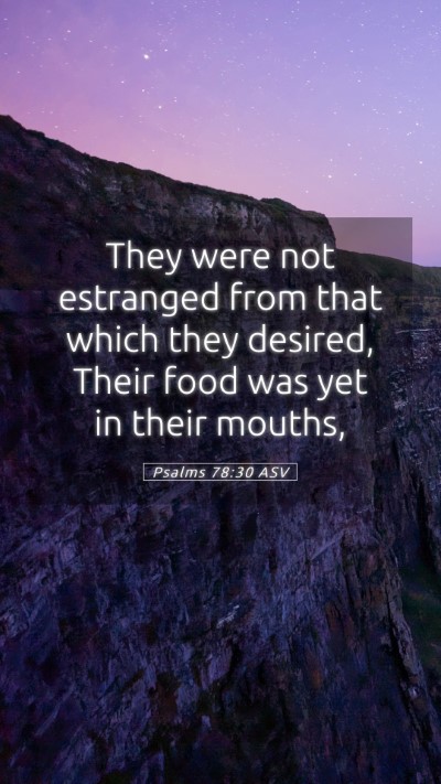 Picture 05 - Psalms 78:30 ASV Mobile Phone Wallpaper - They were not estranged from that which they - Mobile Bible Verse Wallpaper