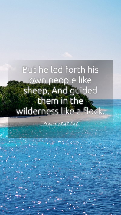 Picture 05 - Psalms 78:52 ASV Mobile Phone Wallpaper - But he led forth his own people like sheep, And - Mobile Bible Verse Wallpaper
