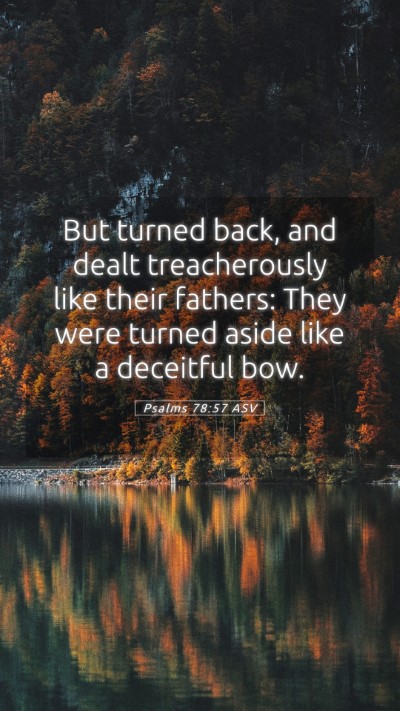 Picture 05 - Psalms 78:57 ASV Mobile Phone Wallpaper - But turned back, and dealt treacherously like - Mobile Bible Verse Wallpaper