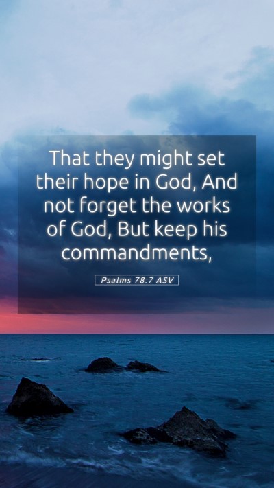 Picture 05 - Psalms 78:7 ASV Mobile Phone Wallpaper - That they might set their hope in God, And not - Mobile Bible Verse Wallpaper