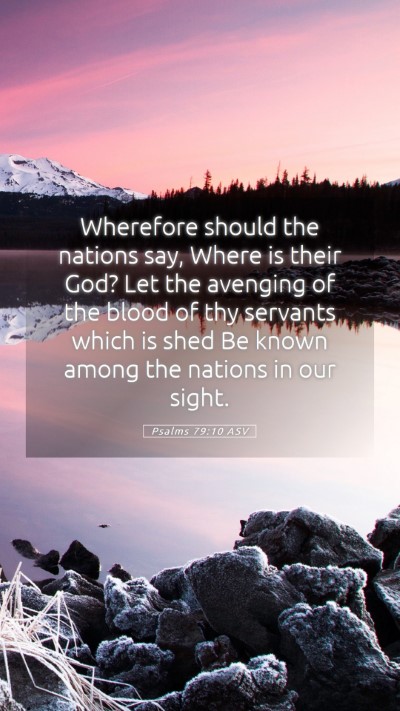 Picture 05 - Psalms 79:10 ASV Mobile Phone Wallpaper - Wherefore should the nations say, Where is their - Mobile Bible Verse Wallpaper