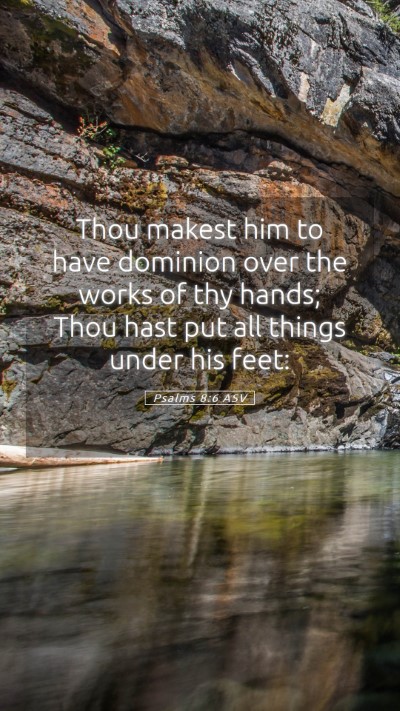 Picture 05 - Psalms 8:6 ASV Mobile Phone Wallpaper - Thou makest him to have dominion over the works - Mobile Bible Verse Wallpaper