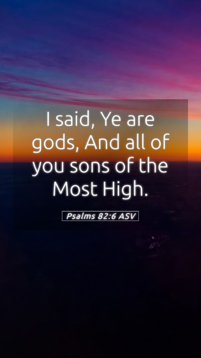 Picture 05 - Psalms 82:6 ASV Mobile Phone Wallpaper - I said, Ye are gods, And all of you sons of the - Mobile Bible Verse Wallpaper