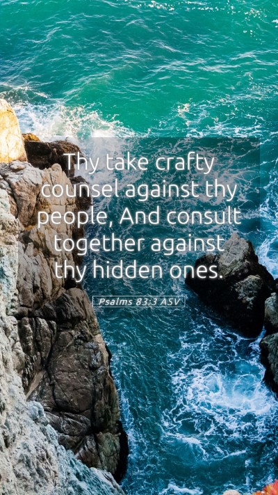 Picture 05 - Psalms 83:3 ASV Mobile Phone Wallpaper - Thy take crafty counsel against thy people, And - Mobile Bible Verse Wallpaper