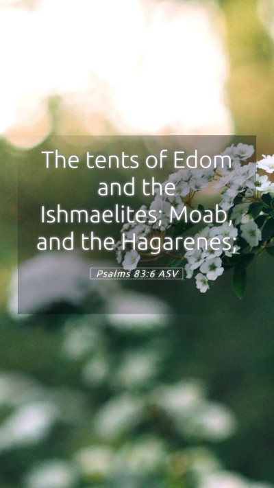 Picture 05 - Psalms 83:6 ASV Mobile Phone Wallpaper - The tents of Edom and the Ishmaelites; Moab, and - Mobile Bible Verse Wallpaper