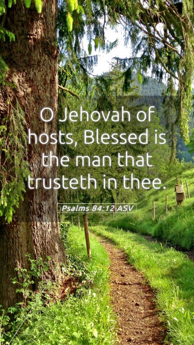 Picture 05 - Psalms 84:12 ASV Mobile Phone Wallpaper - O Jehovah of hosts, Blessed is the man that - Mobile Bible Verse Wallpaper