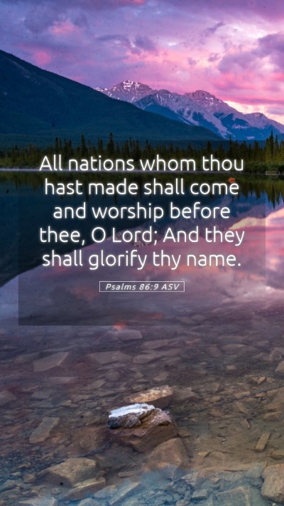 Picture 05 - Psalms 86:9 ASV Mobile Phone Wallpaper - All nations whom thou hast made shall come and - Mobile Bible Verse Wallpaper