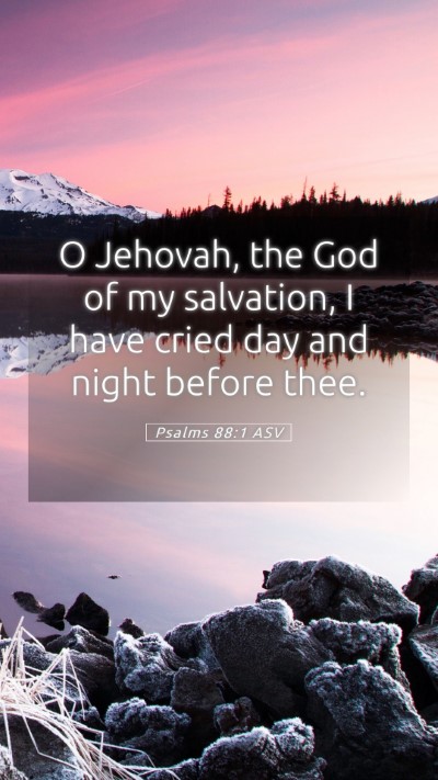 Picture 05 - Psalms 88:1 ASV Mobile Phone Wallpaper - O Jehovah, the God of my salvation, I have cried - Mobile Bible Verse Wallpaper
