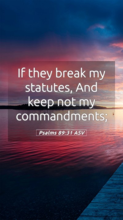 Picture 05 - Psalms 89:31 ASV Mobile Phone Wallpaper - If they break my statutes, And keep not my - Mobile Bible Verse Wallpaper