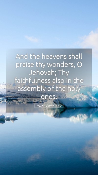Picture 05 - Psalms 89:5 ASV Mobile Phone Wallpaper - And the heavens shall praise thy wonders, O - Mobile Bible Verse Wallpaper