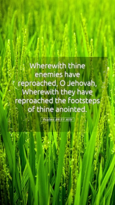 Picture 05 - Psalms 89:51 ASV Mobile Phone Wallpaper - Wherewith thine enemies have reproached, O - Mobile Bible Verse Wallpaper