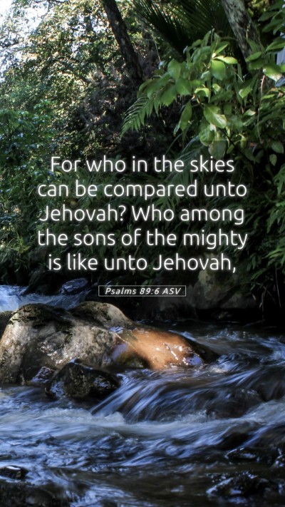 Picture 05 - Psalms 89:6 ASV Mobile Phone Wallpaper - For who in the skies can be compared unto - Mobile Bible Verse Wallpaper