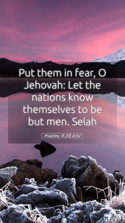 Picture 05 - Psalms 9:20 ASV Mobile Phone Wallpaper - Put them in fear, O Jehovah: Let the nations know - Mobile Bible Verse Wallpaper