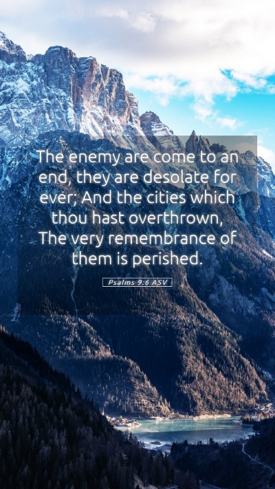 Picture 05 - Psalms 9:6 ASV Mobile Phone Wallpaper - The enemy are come to an end, they are desolate - Mobile Bible Verse Wallpaper