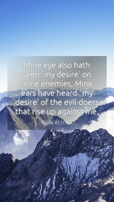 Picture 05 - Psalms 92:11 ASV Mobile Phone Wallpaper - Mine eye also hath seen `my desire' on mine - Mobile Bible Verse Wallpaper