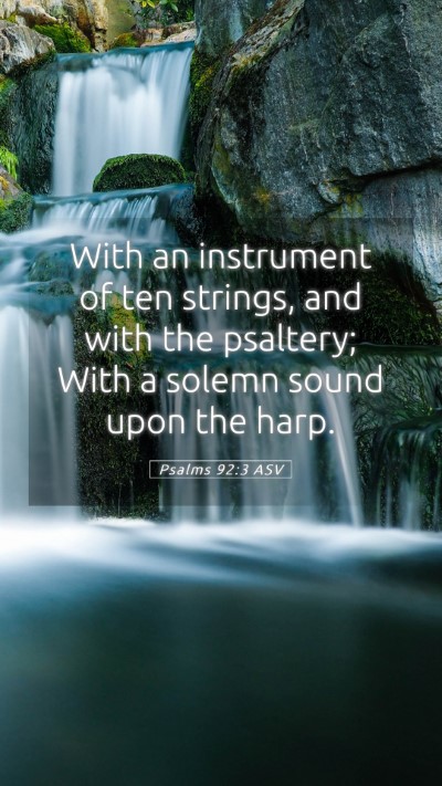 Picture 05 - Psalms 92:3 ASV Mobile Phone Wallpaper - With an instrument of ten strings, and with the - Mobile Bible Verse Wallpaper