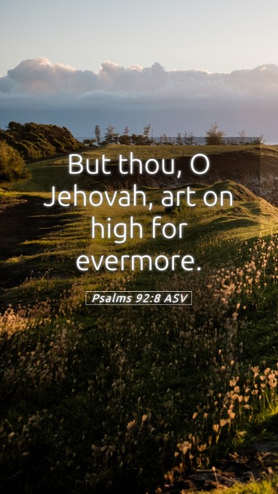 Picture 05 - Psalms 92:8 ASV Mobile Phone Wallpaper - But thou, O Jehovah, art on high for - Mobile Bible Verse Wallpaper