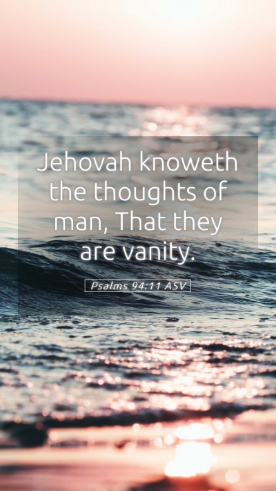 Picture 05 - Psalms 94:11 ASV Mobile Phone Wallpaper - Jehovah knoweth the thoughts of man, That they - Mobile Bible Verse Wallpaper